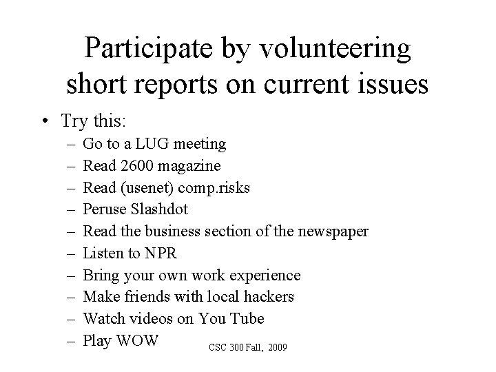 Participate by volunteering short reports on current issues • Try this: – – –