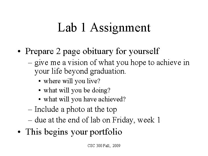 Lab 1 Assignment • Prepare 2 page obituary for yourself – give me a