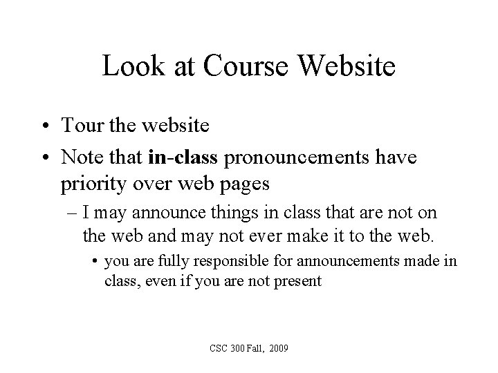 Look at Course Website • Tour the website • Note that in-class pronouncements have