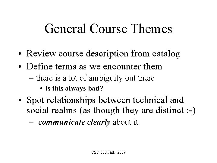 General Course Themes • Review course description from catalog • Define terms as we