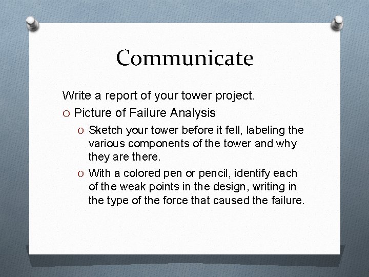 Communicate Write a report of your tower project. O Picture of Failure Analysis O