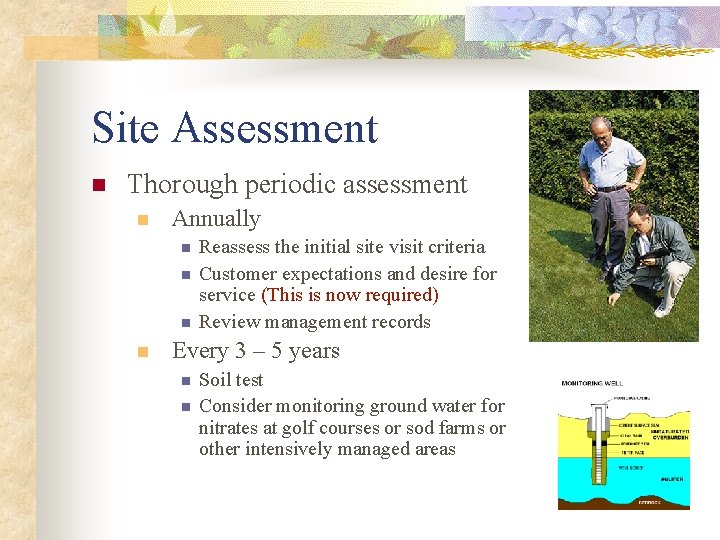 Site Assessment n Thorough periodic assessment n Annually n n Reassess the initial site
