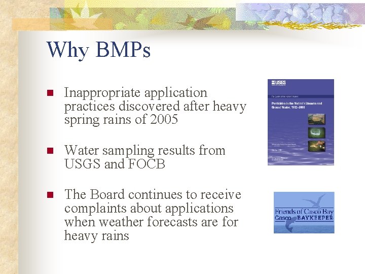 Why BMPs n Inappropriate application practices discovered after heavy spring rains of 2005 n