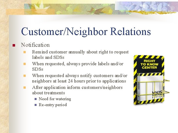 Customer/Neighbor Relations n Notification n n Remind customer annually about right to request labels