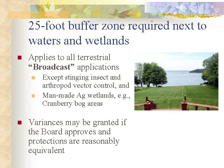 25 -foot buffer zone required next to waters and wetlands n Applies to all
