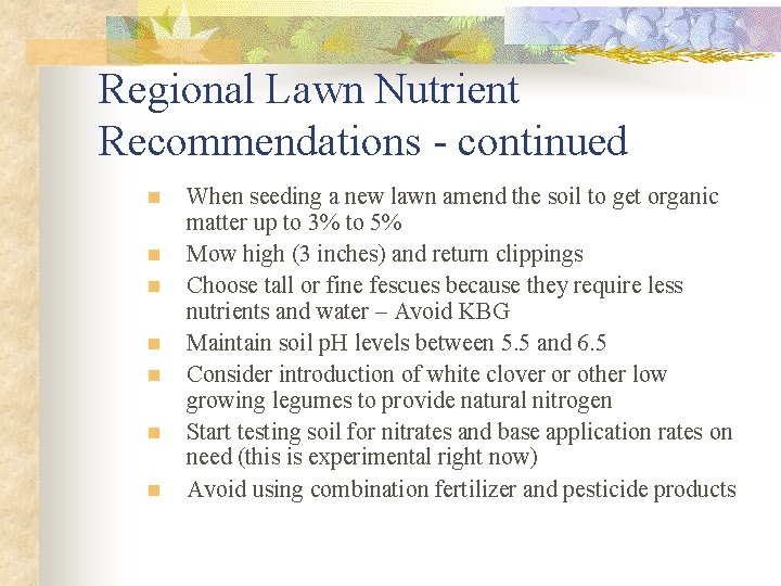 Regional Lawn Nutrient Recommendations - continued n n n n When seeding a new