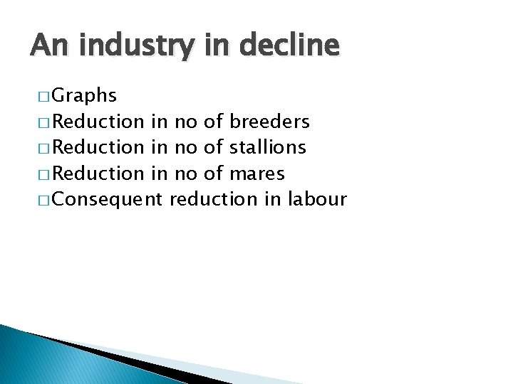 An industry in decline � Graphs � Reduction in no of breeders � Reduction