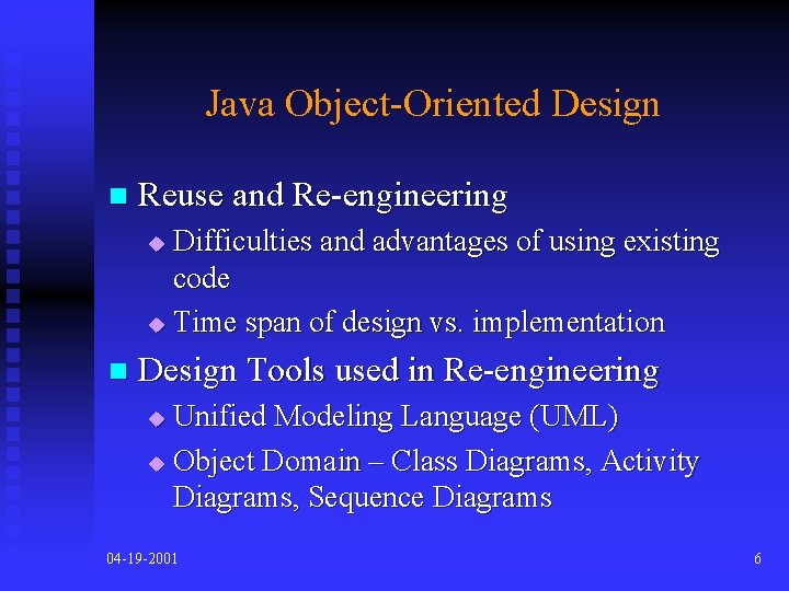 Java Object-Oriented Design n Reuse and Re-engineering Difficulties and advantages of using existing code