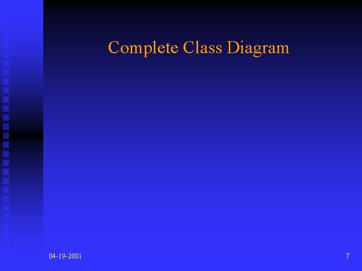 Complete Class Diagram 04 -19 -2001 7 