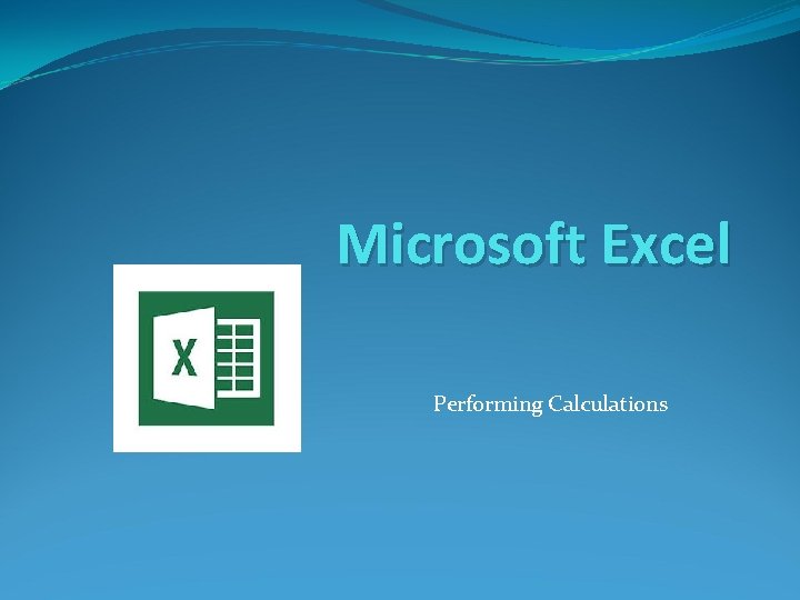 Microsoft Excel Performing Calculations Microsoft Excel Performing Calculations