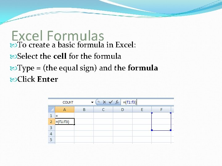 Excel Formulas To create a basic formula in Excel: Select the cell for the