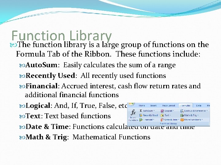 Function Library The function library is a large group of functions on the Formula