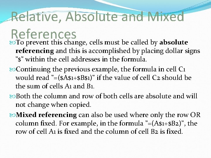 Relative, Absolute and Mixed References To prevent this change, cells must be called by Relative, Absolute and Mixed References To prevent this change, cells must be called by
