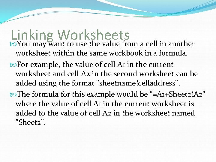 Linking Worksheets You may want to use the value from a cell in another