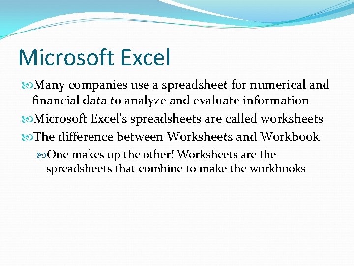 Microsoft Excel Many companies use a spreadsheet for numerical and financial data to analyze Microsoft Excel Many companies use a spreadsheet for numerical and financial data to analyze