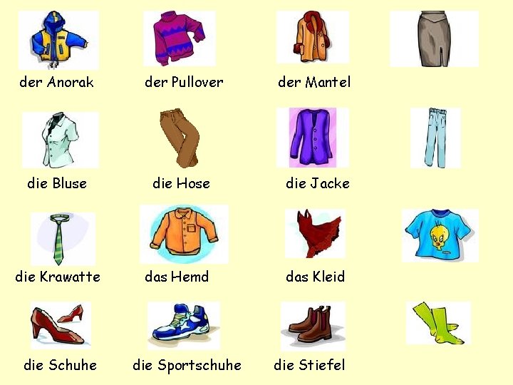 der Anorak der Pullover der Mantel die Bluse die Hose die Jacke die Krawatte