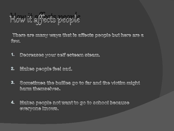 How it affects people There are many ways that is affects people but here