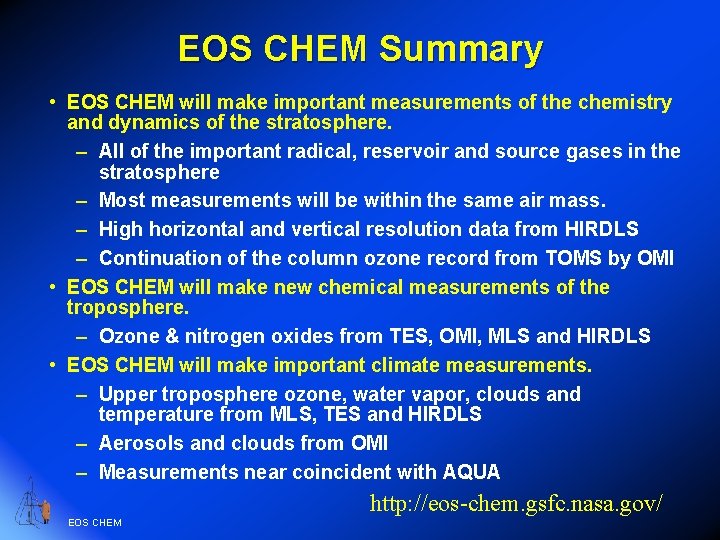 EOS CHEM Summary • EOS CHEM will make important measurements of the chemistry and