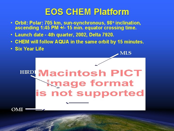 EOS CHEM Platform • Orbit: Polar: 705 km, sun-synchronous, 98 o inclination, ascending 1: