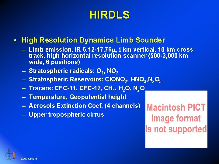 HIRDLS • High Resolution Dynamics Limb Sounder – Limb emission, IR 6. 12 -17.