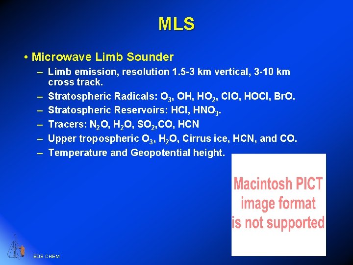 MLS • Microwave Limb Sounder – Limb emission, resolution 1. 5 -3 km vertical,