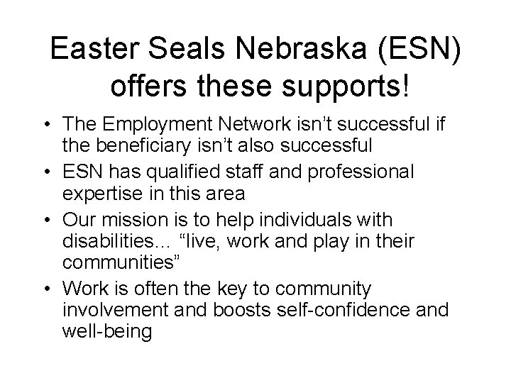 Easter Seals Nebraska (ESN) offers these supports! • The Employment Network isn’t successful if Easter Seals Nebraska (ESN) offers these supports! • The Employment Network isn’t successful if