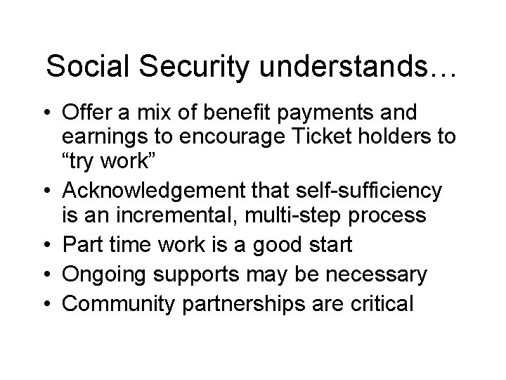 Social Security understands… • Offer a mix of benefit payments and earnings to encourage