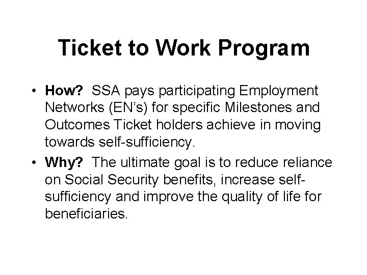 Ticket to Work Program • How? SSA pays participating Employment Networks (EN’s) for specific Ticket to Work Program • How? SSA pays participating Employment Networks (EN’s) for specific