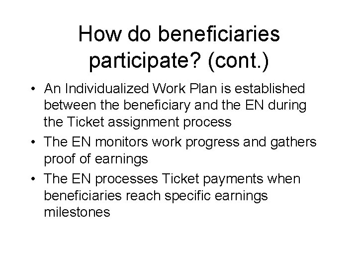 How do beneficiaries participate? (cont. ) • An Individualized Work Plan is established between