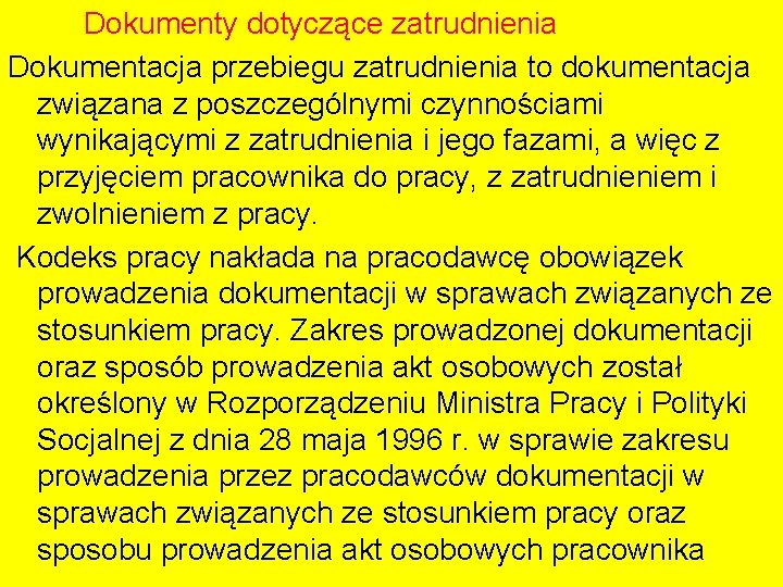 Dokumenty dotyczące zatrudnienia Dokumentacja przebiegu zatrudnienia to dokumentacja związana z poszczególnymi czynnościami wynikającymi z