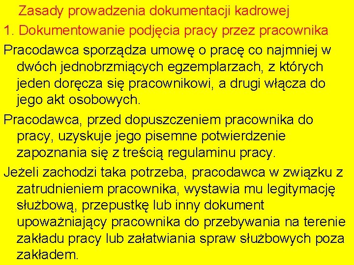 Zasady prowadzenia dokumentacji kadrowej 1. Dokumentowanie podjęcia pracy przez pracownika Pracodawca sporządza umowę o