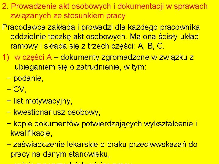 2. Prowadzenie akt osobowych i dokumentacji w sprawach związanych ze stosunkiem pracy Pracodawca zakłada