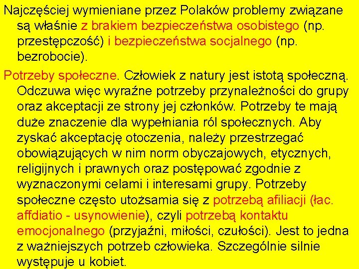 Najczęściej wymieniane przez Polaków problemy związane są właśnie z brakiem bezpieczeństwa osobistego (np. przestępczość)