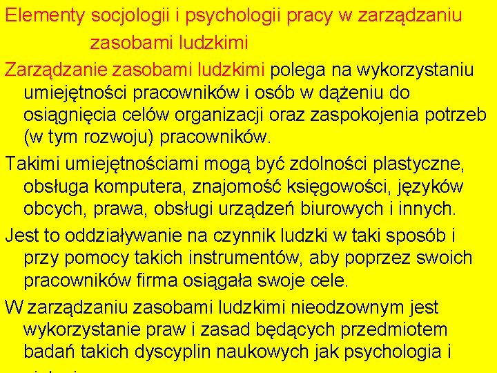 Elementy socjologii i psychologii pracy w zarządzaniu zasobami ludzkimi Zarządzanie zasobami ludzkimi polega na