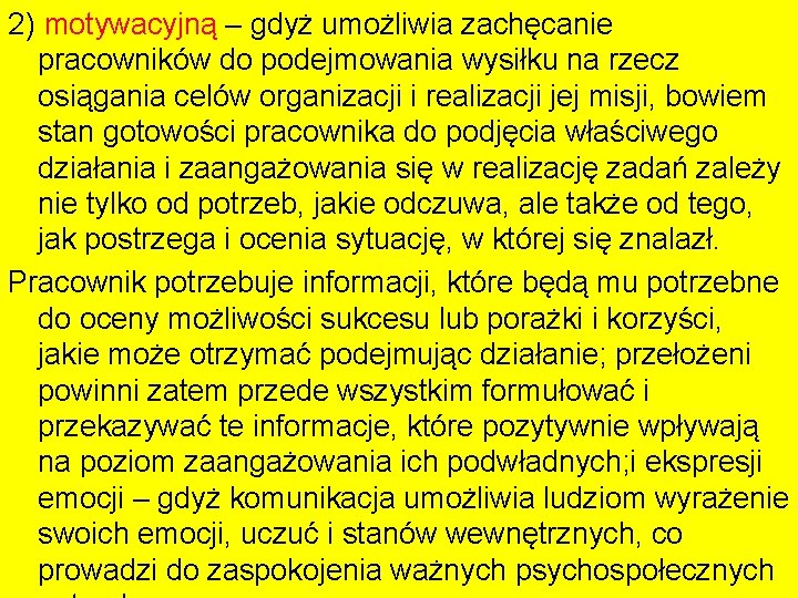 2) motywacyjną – gdyż umożliwia zachęcanie pracowników do podejmowania wysiłku na rzecz osiągania celów