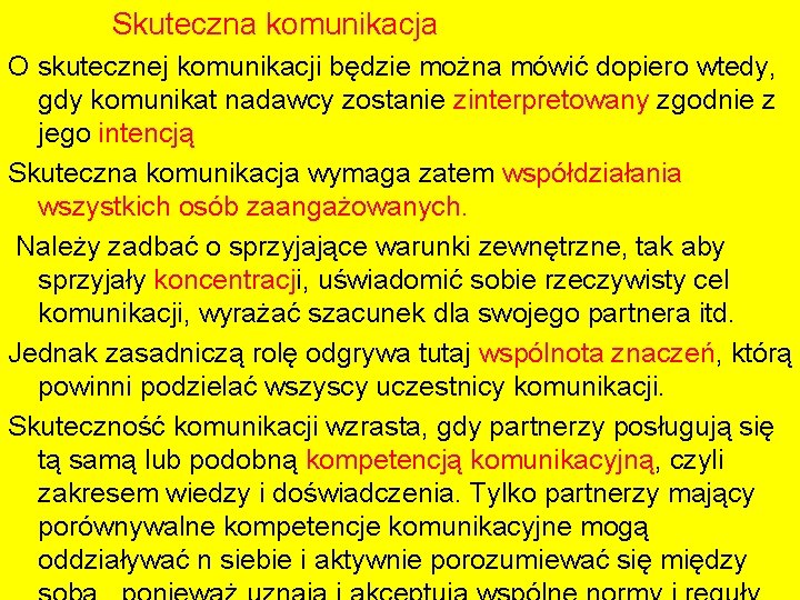 Skuteczna komunikacja O skutecznej komunikacji będzie można mówić dopiero wtedy, gdy komunikat nadawcy zostanie