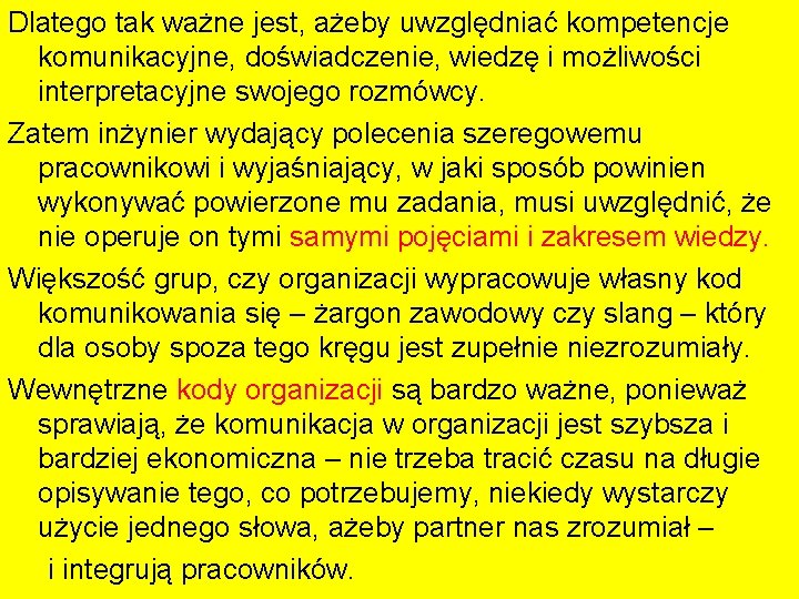 Dlatego tak ważne jest, ażeby uwzględniać kompetencje komunikacyjne, doświadczenie, wiedzę i możliwości interpretacyjne swojego