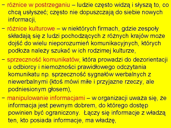 − różnice w postrzeganiu – ludzie często widzą i słyszą to, co chcą usłyszeć;