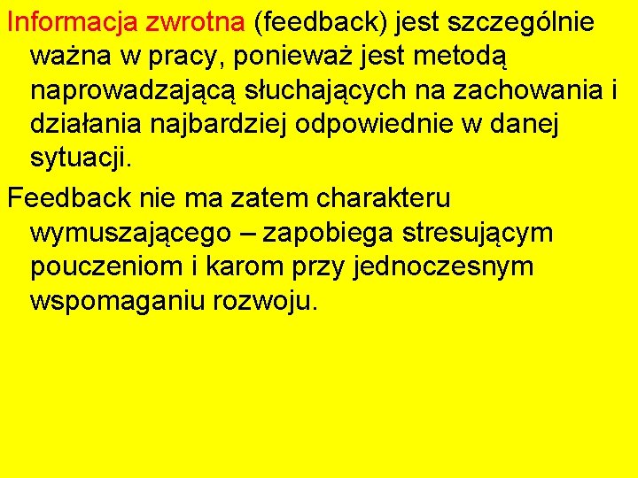 Informacja zwrotna (feedback) jest szczególnie ważna w pracy, ponieważ jest metodą naprowadzającą słuchających na