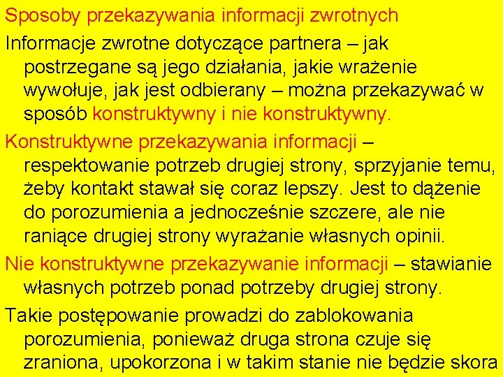 Sposoby przekazywania informacji zwrotnych Informacje zwrotne dotyczące partnera – jak postrzegane są jego działania,