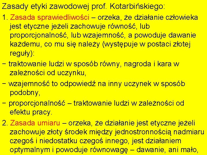 Zasady etyki zawodowej prof. Kotarbińskiego: 1. Zasada sprawiedliwości – orzeka, że działanie człowieka jest