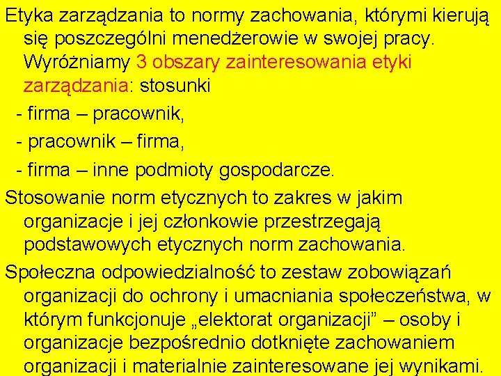 Etyka zarządzania to normy zachowania, którymi kierują się poszczególni menedżerowie w swojej pracy. Wyróżniamy