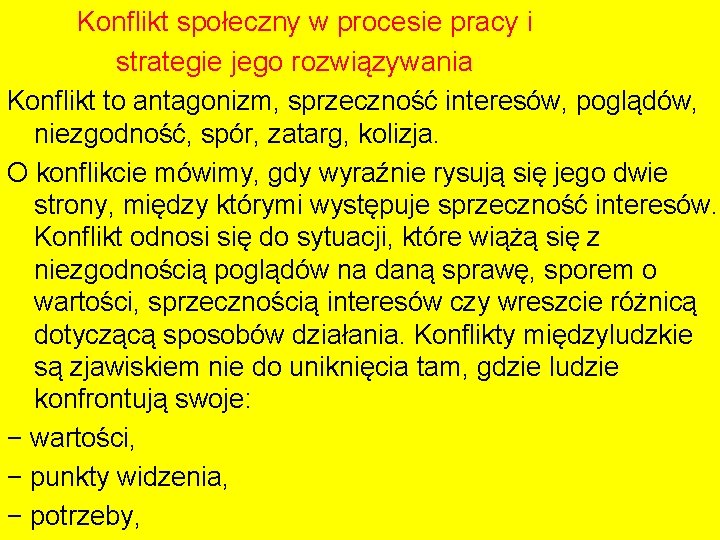 Konflikt społeczny w procesie pracy i strategie jego rozwiązywania Konflikt to antagonizm, sprzeczność interesów,