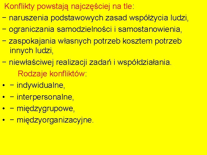 Konflikty powstają najczęściej na tle: − naruszenia podstawowych zasad współżycia ludzi, − ograniczania samodzielności