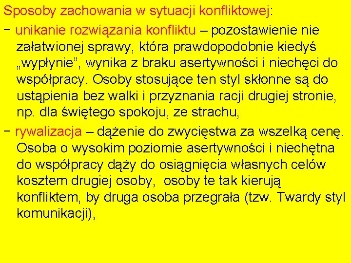 Sposoby zachowania w sytuacji konfliktowej: − unikanie rozwiązania konfliktu – pozostawienie załatwionej sprawy, która