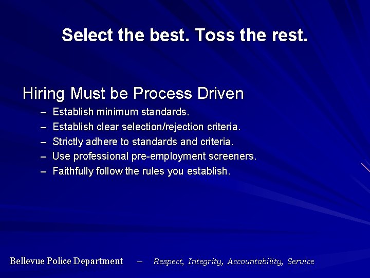 Select the best. Toss the rest. Hiring Must be Process Driven – – –