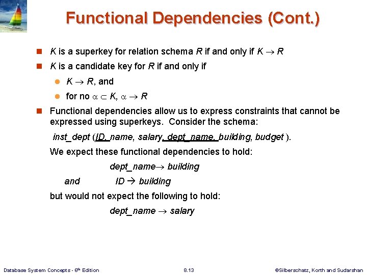 Functional Dependencies (Cont. ) n K is a superkey for relation schema R if