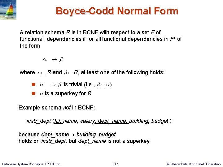Boyce-Codd Normal Form A relation schema R is in BCNF with respect to a