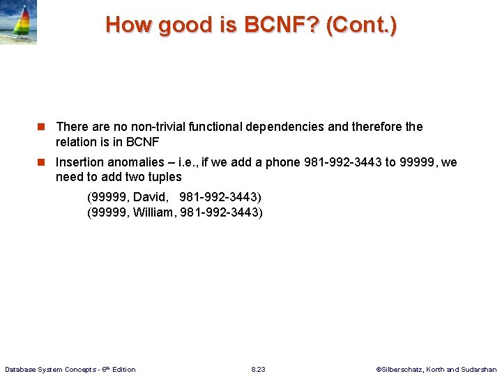 How good is BCNF? (Cont. ) n There are no non-trivial functional dependencies and