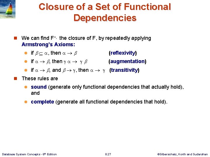 Closure of a Set of Functional Dependencies n We can find F+, the closure